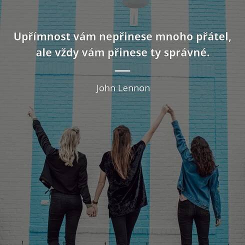 John Lennon citát: „Upřímnost vám nepřinese mnoho přátel,  ale vždy vám přinese ty správné.“