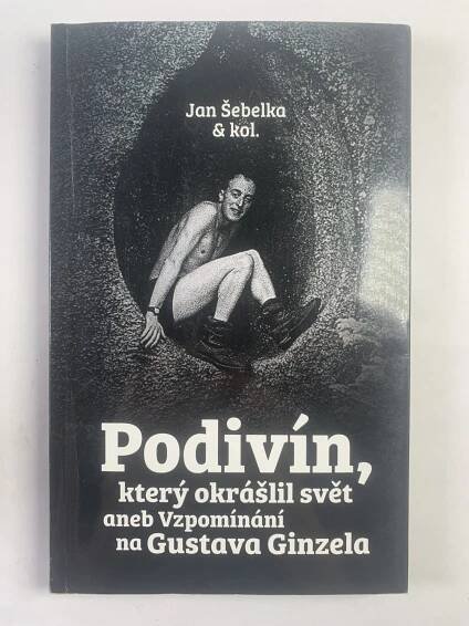 Podivín, který okrášlil svět aneb vzpomínání na Gustava Ginzela