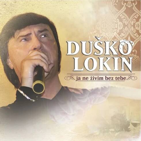 Poslechněte si Ja Ne Živim Bez Tebe od interpreta Dusko Lokin