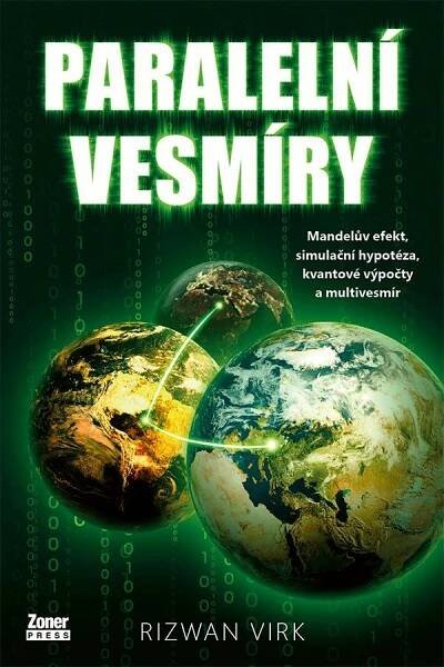 Paralelní vesmíry: Mandela efekt, simulační hypotéza, kvantové výpočty a multivesmír - Rizwan Virk (2024, brožovaná)