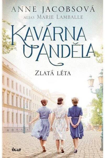 Kavárna U Anděla: Zlatá léta - Anne Jacobsová, Marie Lamballe (2025, pevná)