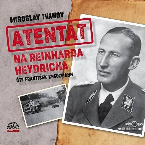 Atentát na Reinharda Heydricha [audio na CD] - Miroslav Ivanov