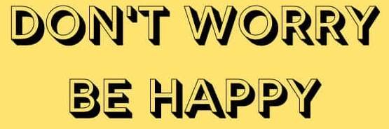 Remember - Don't Worry, Be Happy! Wallpaper
