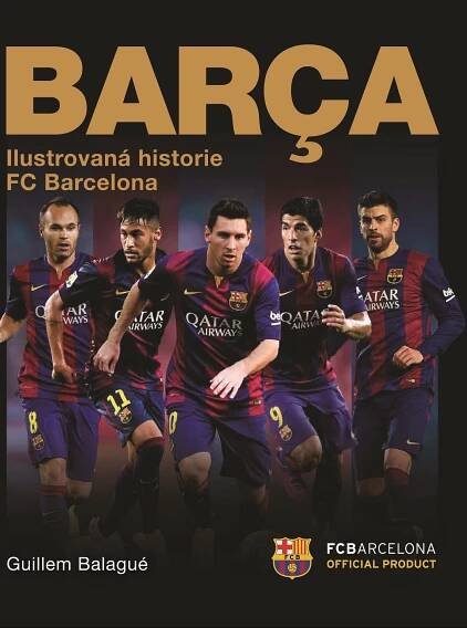 Barca: Oficiální ilustrovaná historie FC Barcelona - Guillem Balague od 499 Kč
