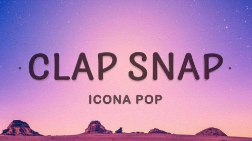 Icona Pop - Clap Snap (Lyrics)