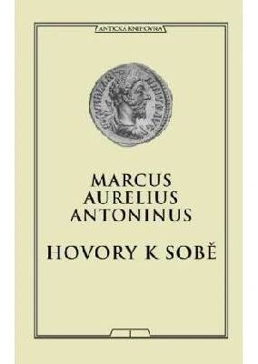 Hovory k sobě - Antoninus Marcus Aurelius - e-kniha
