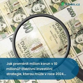 Jak proměnit milion korun v 10 milionů? Efektivní investiční strategie, kterou může v roce 2024 uplatnit úplně každý » Finex.cz